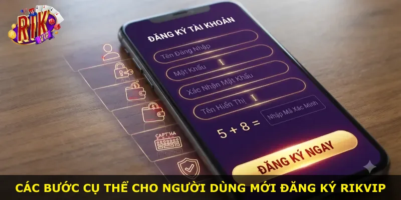 Các bước cụ thể cho người dùng mới đăng ký Rikvip