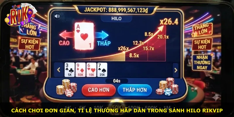 Cách chơi đơn giản, tỉ lệ thưởng hấp dẫn trong sảnh Hilo Rikvip