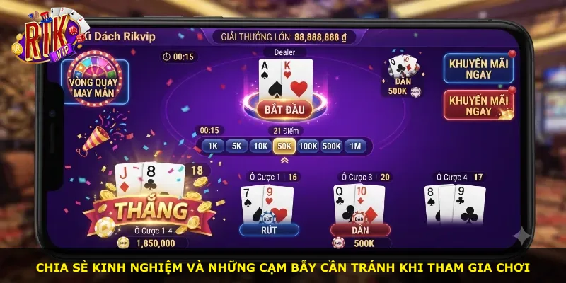 Chia sẻ kinh nghiệm và những cạm bẫy cần tránh khi tham gia chơi