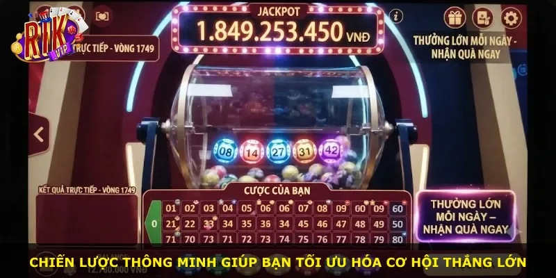 Chiến lược thông minh giúp bạn tối ưu hóa cơ hội thắng lớn