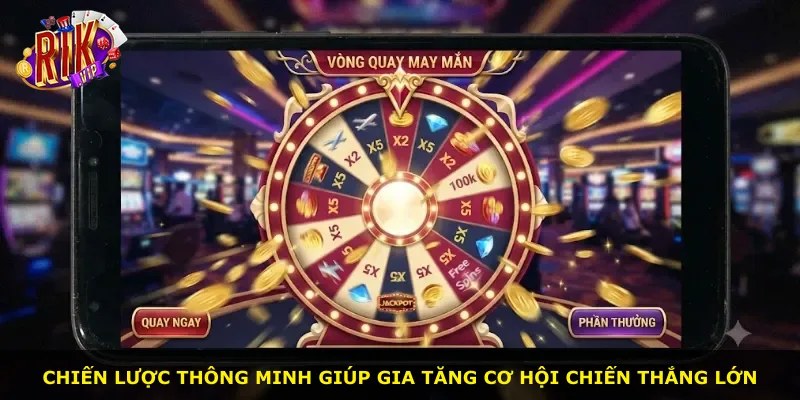 Chiến lược thông minh giúp gia tăng cơ hội chiến thắng lớn