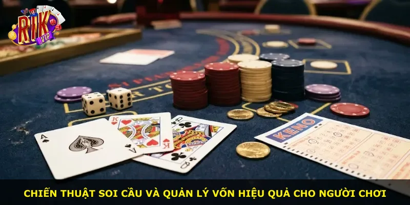 Chiến thuật soi cầu và quản lý vốn hiệu quả cho người chơi