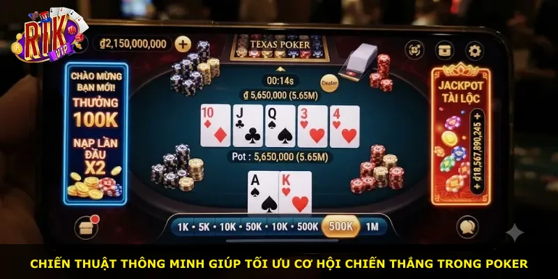 Chiến thuật thông minh giúp tối ưu cơ hội chiến thắng trong Poker