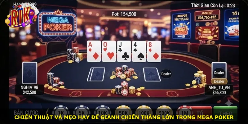 Chiến thuật và mẹo hay để giành chiến thắng lớn trong Mega Poker