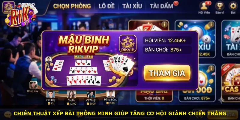 Chiến thuật xếp bài thông minh giúp tăng cơ hội giành chiến thắng