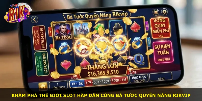 Khám phá thế giới slot hấp dẫn cùng Bá Tước Quyền Năng Rikvip