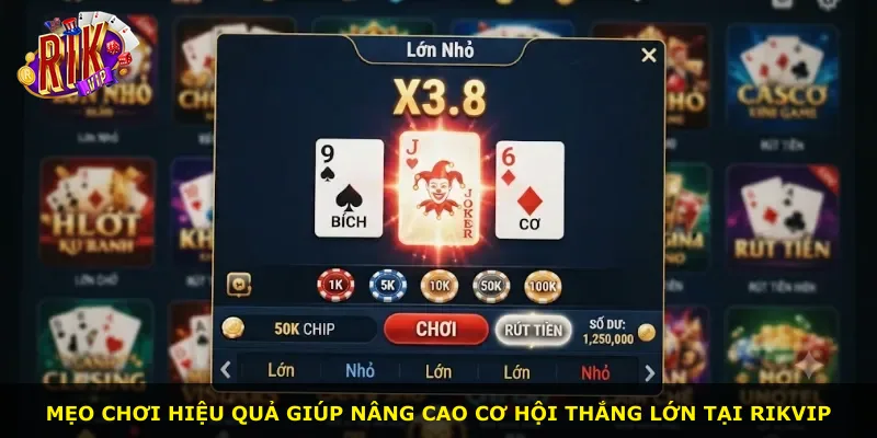 Mẹo chơi hiệu quả giúp nâng cao cơ hội thắng lớn tại Rikvip
