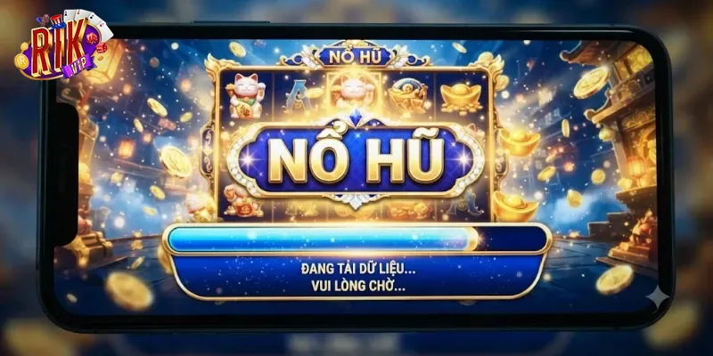Nổ Hũ Rikvip Quay Trúng Lớn, Săn Thưởng Cực Chất Mỗi Ngày