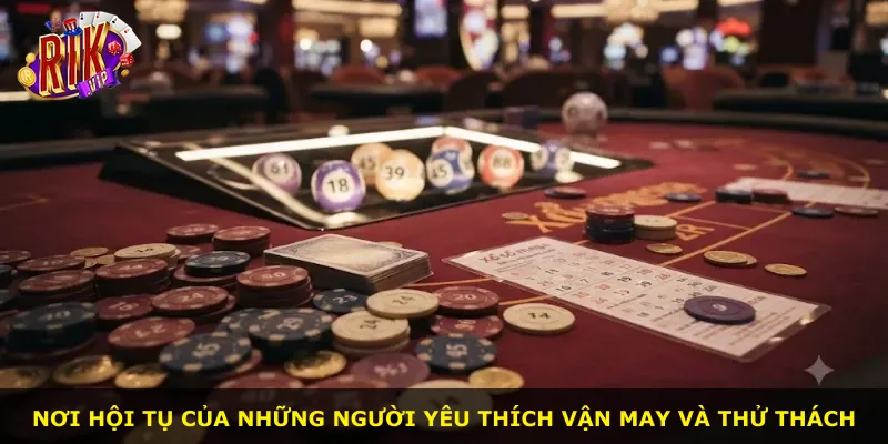 Nơi hội tụ của những người yêu thích vận may và thử thách