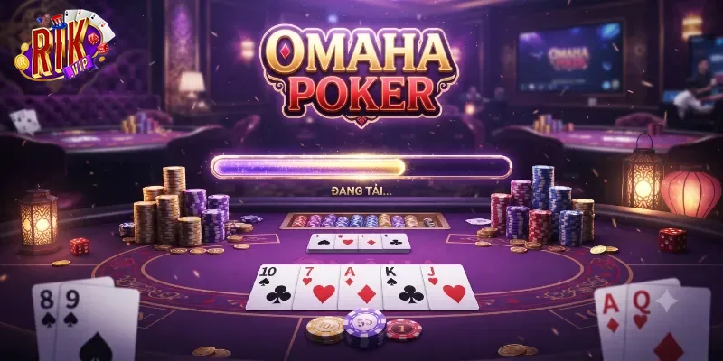 Omaha Poker Rikvip Trải Nghiệm Game Bài Cuốn Hút Khó Cưỡng