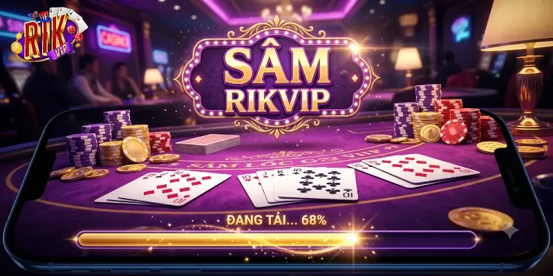 Sâm Rikvip Trải Nghiệm Game Bài Chuẩn Việt, Dễ Chơi Dễ Thắng