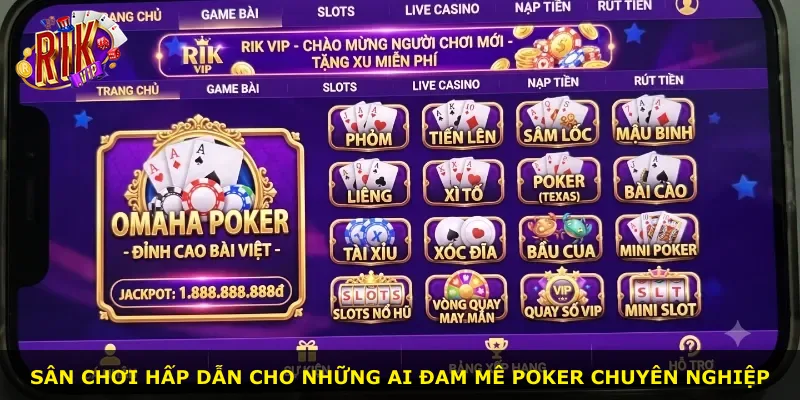 Sân chơi hấp dẫn cho những ai đam mê poker chuyên nghiệp