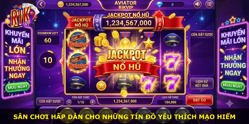 Sân chơi hấp dẫn cho những tín đồ yêu thích mạo hiểm