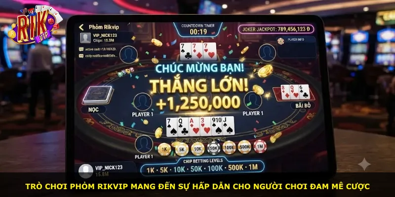 Trò chơi phỏm Rikvip mang đến sự hấp dẫn cho người chơi đam mê cược